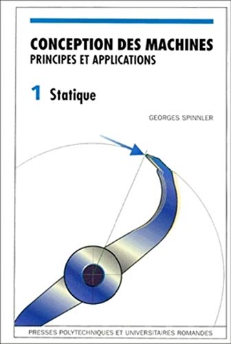 Conception des machines: Principes et applications: Principes et applications - Statique