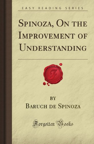 Spinoza, On the Improvement of Understanding (Forgotten Books) von Forgotten Books