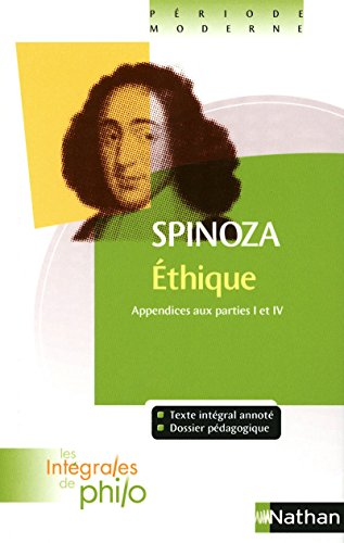 Les intégrales de Philo - SPINOZA, Ethique (Appendices aux Parties I et IV): Appendices aux parties 1 et 4