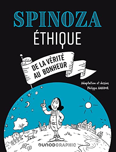 Spinoza - Ethique: De la vérité au bonheur von DUNOD