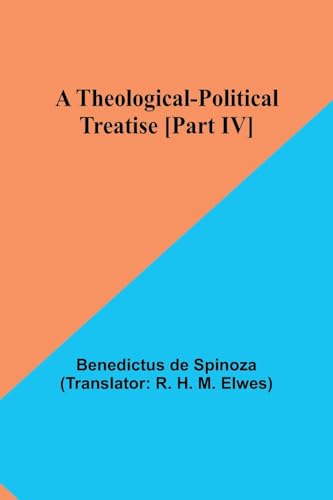 A Theological-Political Treatise [Part IV] von Alpha Edition