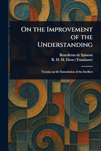 On the Improvement of the Understanding On the Improvement of the Understanding von Anson Street Press