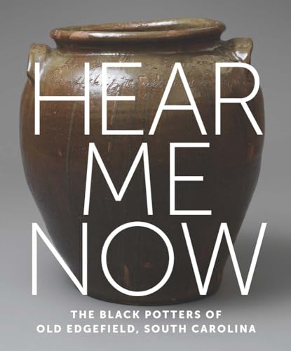 Hear Me Now: The Black Potters of Old Edgefield, South Carolina von Metropolitan Museum of Art