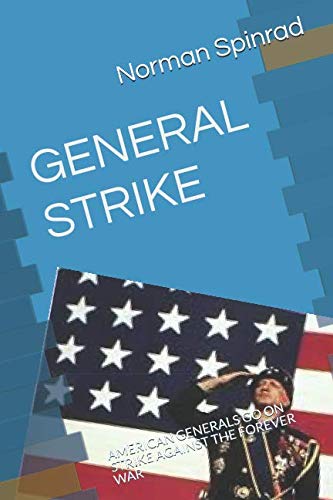 GENERAL STRIKE: AMERICAN GENERALS GO ON STRIKE AGAINST THE FOREVER WAR