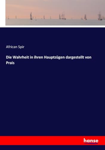 Die Wahrheit in ihren Hauptzügen dargestellt von Prais von Hansebooks