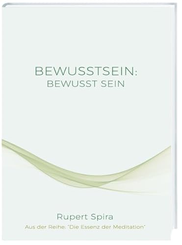 BEWUSSTSEIN: BEWUSST SEIN: Die Essenz der Meditation 2. Auflage von Daniel-Peter-Verlag