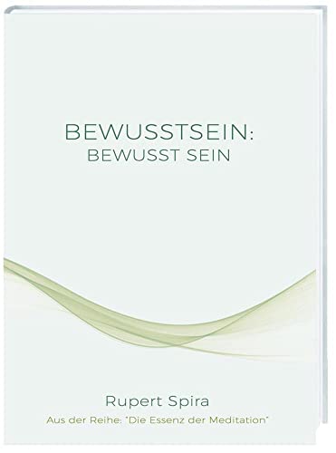 BEWUSSTSEIN: BEWUSST SEIN: Die Essenz der Meditation 2. Auflage von Peter, Daniel Verlag