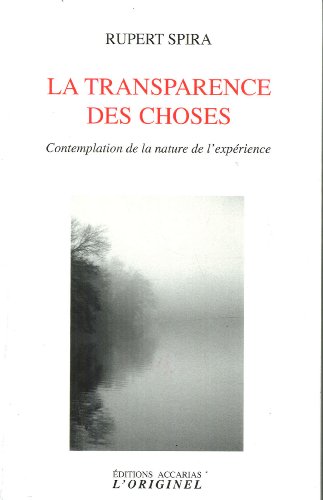 La transparence des choses: Contemplation de la nature de l'expérience von ORIGINEL ACCARI