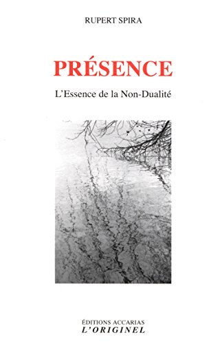 Présence: L'essence de la non-dualité Présence: L'essence de la non-dualité