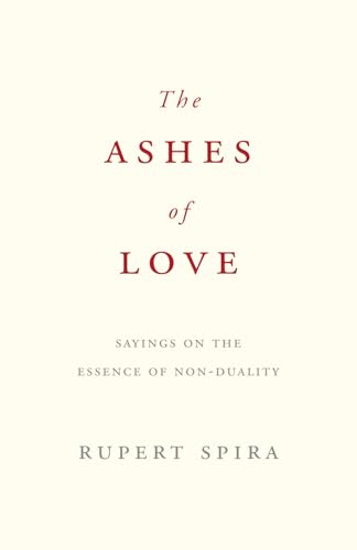 The Ashes of Love: Sayings on the Essence of Non-Duality