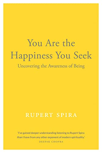 You Are the Happiness You Seek: Uncovering the Awareness of Being (Conversations on the Essence of Non-Duality, 1) von New Harbinger