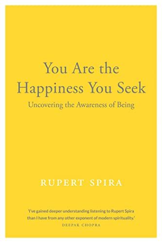 You Are the Happiness You Seek: Uncovering the Awareness of Being (Conversations on the Essence of Non-Duality, 1)