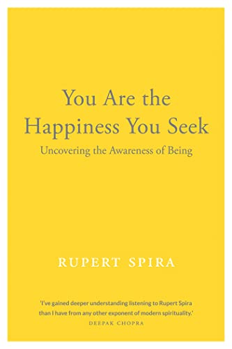 You Are the Happiness You Seek: Uncovering the Awareness of Being (Conversations on the Essence of Non-Duality, 1)