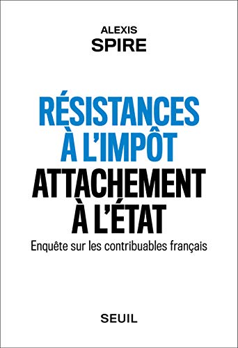 Résistances à l'impôt, attachement à l'Etat: Enquête sur les contribuables français von Seuil