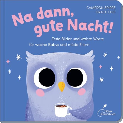 Na dann, gute Nacht!: Erste Bilder und wahre Worte für wache Babys und müde Eltern von Klett Kinderbuch