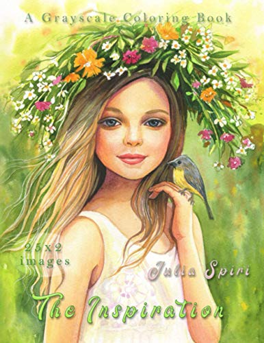 The Inspiration: Grayscale Coloring Book for Adults. Color up a magical and fantasy creatures, cute fairies and elves, beautiful girls portraits, delicate flowers, and more von Independently published