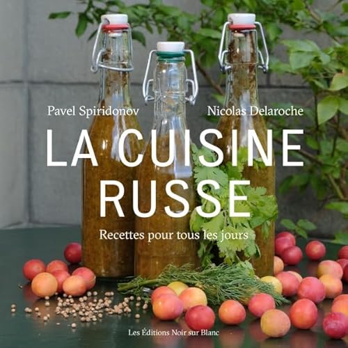 La cuisine russe: Recettes pour tous les jours
