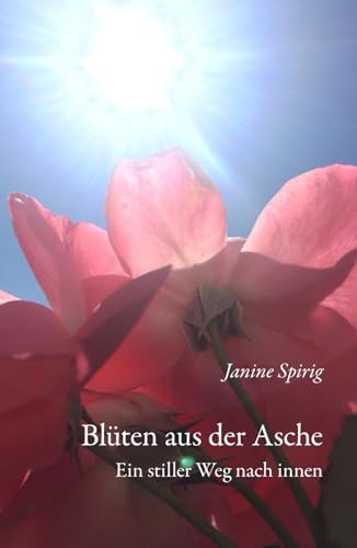 Blüten aus der Asche: Ein stiller Weg nach innen