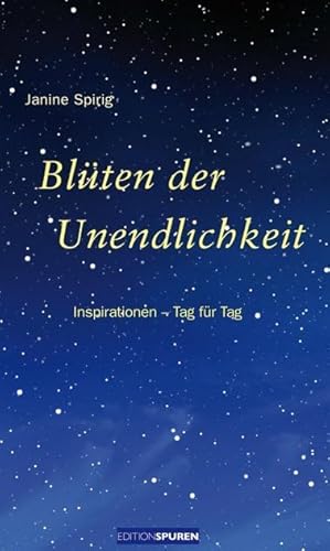 Blüten der Unendlichkeit: Inspirationen – Tag für Tag Blüten der Unendlichkeit: Inspirationen – Tag für Tag von Edition Spuren