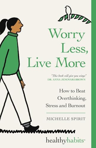 Worry Less, Live More: How To Beat Overthinking, Stress and Burnout (Healthy Habits, Band 3) von Badger Books