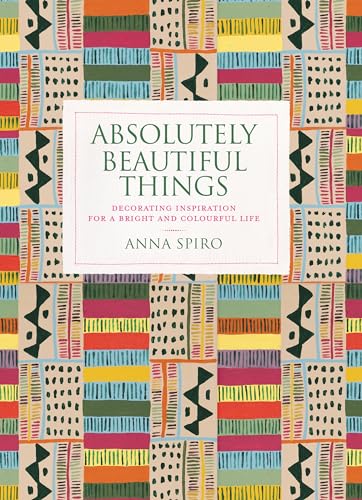 Absolutely Beautiful Things: Decorating Inspiration for a Bright and Colourful Life von Conran Octopus