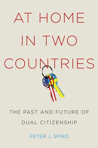 At Home in Two Countries: The Past and Future of Dual Citizenship (Citizenship and Migration in the Americas) von New York University Press