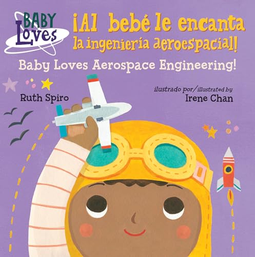 ¡Al bebé le encanta la ingeniería aeroespacial! / Baby Loves Aerospace Engineering! (Spanish Bilingual Edition) (Baby Loves Science)