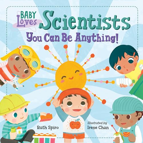 Baby Loves Scientists: You Can Be Anything! (Baby Loves Science)