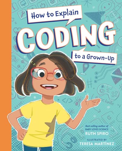 How to Explain Coding to a Grown-Up (How to Explain Science to a Grown-Up) von Charlesbridge