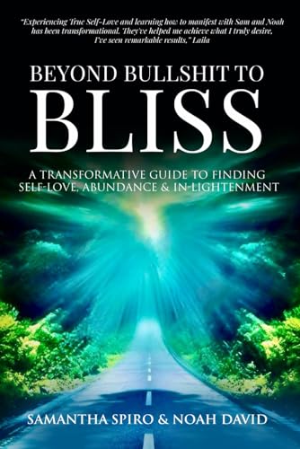 Beyond Bullshit to Bliss: A Transformative Guide To Self-Love, Abundance & In-Lightenment von Samantha Spiro