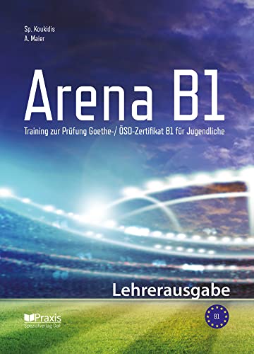 Arena B1: Lehrerausgabe: Training zur Prüfung Goethe-/ ÖSD Zertifikat B1 für Jugendliche von Goyal Saab