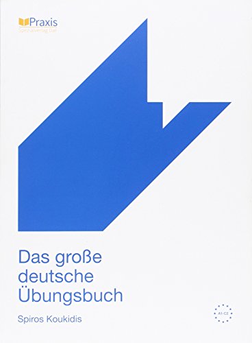 Das große deutsche Übungsbuch: Niveau A1-C2 von Praxis Verlag