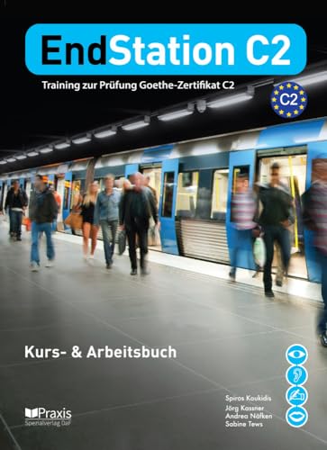 EndStation C2 - Kurs- & Arbeitsbuch: Training zur Prüfung Zertifikat C2 (EndStation C2: Training zur Prüfung Zertifikat C2) von Praxis Verlag