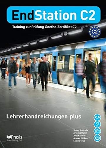 EndStation C2 - Lehrerhandreichungen plus: Training zur Prüfung Zertifikat C2 (EndStation C2: Training zur Prüfung Zertifikat C2) von Praxis Verlag