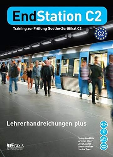EndStation C2 - Lehrerhandreichungen plus: Training zur Prüfung Zertifikat C2 (EndStation C2: Training zur Prüfung Zertifikat C2) von Goyal Saab