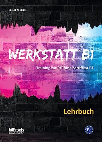 Werkstatt B1 - Lehrbuch: Training zur Prüfung Zertifikat B1 (Werkstatt B1: Training zur Prüfung Zertifikat B1)