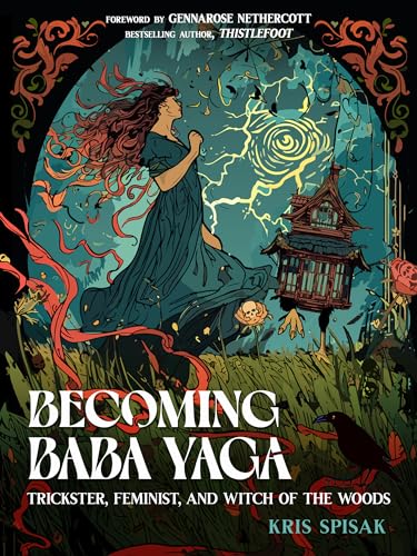 Becoming Baba Yaga: Trickster, Feminist, and Witch of the Woods von Hampton Roads Publishing Company