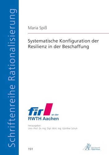 Systematische Konfiguration der Resilienz in der Beschaffung (Schriftenreihe Rationalisierung) von Apprimus Verlag