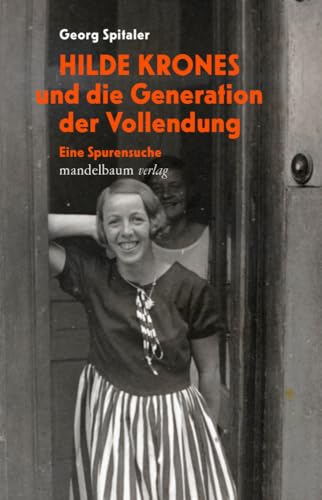 Hilde Krones und die Generation der Vollendung: Eine Spurensuche von mandelbaum verlag eG