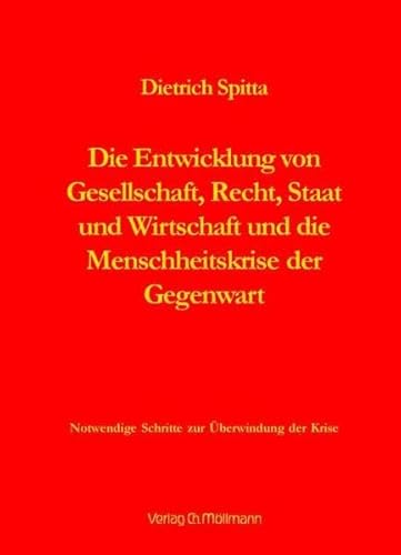 Die Entwicklung von Gesellschaft, Recht, Staat und Wirtschaft und die Menschheitskrise der Gegenwart: Notwendige Schritte zur Überwindung der Krise