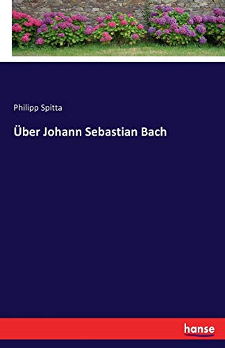 Über Johann Sebastian Bach von Hansebooks