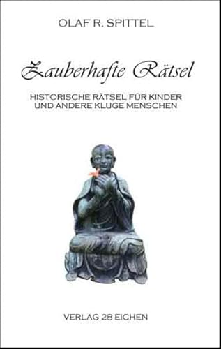 Zauberhafte Rätsel: Historische Rätsel für Kinder und andere kluge Menschen mit Spaß an der Sprache nebst zwei kurzweiligen Aufsätzen über Geschichte und Wesen des Rätsels