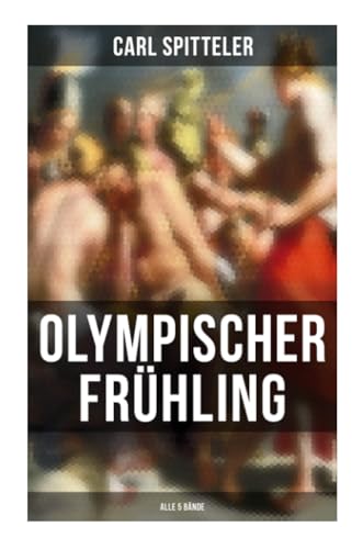 Olympischer Frühling (Alle 5 Bände): Mythologisches Epos von Musaicum Books