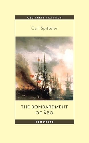 The Bombardment of Åbo: A Novella Based on a Historical Event in Modern Times (CEU Press Classics)