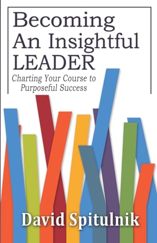Becoming An Insightful Leader: Charting Your Course to Purposeful Success von First Edition Design Publishing