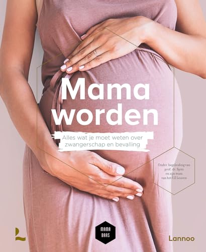 Mama worden: alles wat je moet weten over zwangerschap en bevalling (Mama baas) von Lannoo
