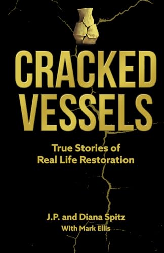Cracked Vessels: True Stories of Real Life Restoration von Deeper Revelation Books