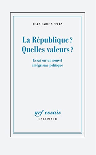 La République ? Quelles valeurs ?: Essai sur un nouvel intégrisme politique