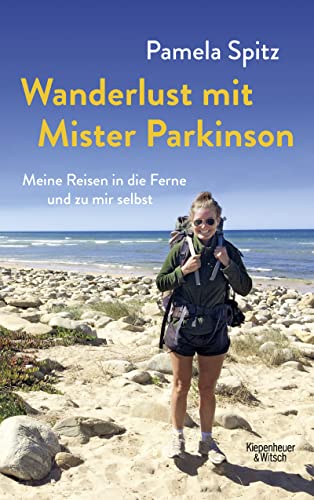 Wanderlust mit Mister Parkinson: Meine Reisen in die Ferne und zu mir selbst von Kiepenheuer & Witsch GmbH