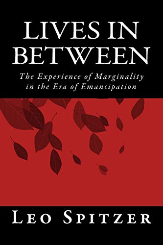 Lives in Between: The Predicament of Marginality in a Century of Emancipation (Studies in Comparative World History) von Createspace Independent Publishing Platform